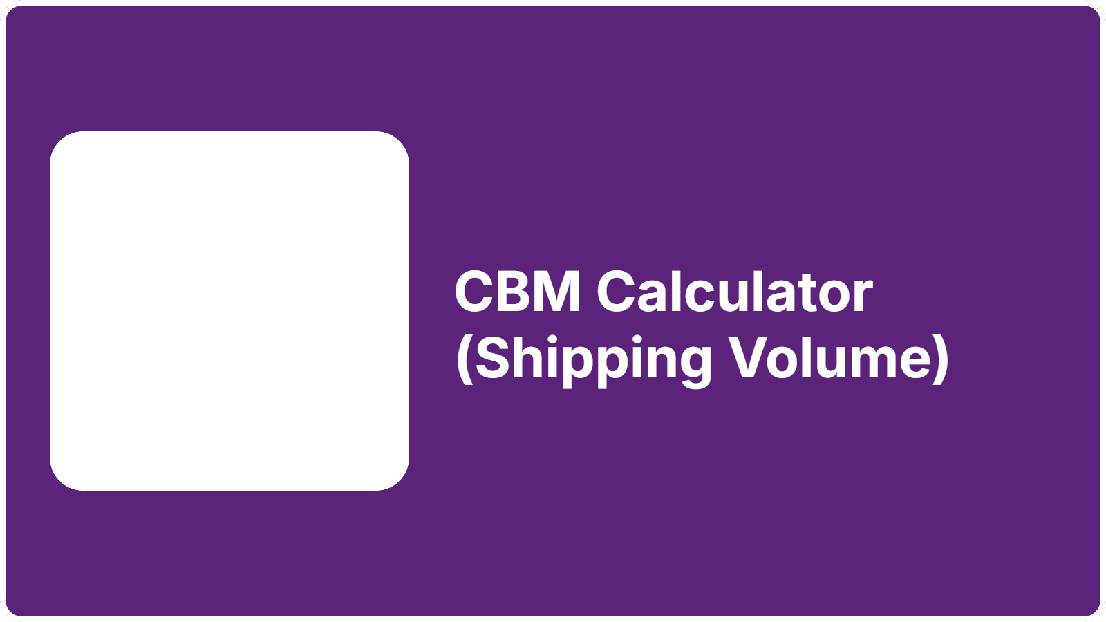 CBM Calculator (Shipping Volume)