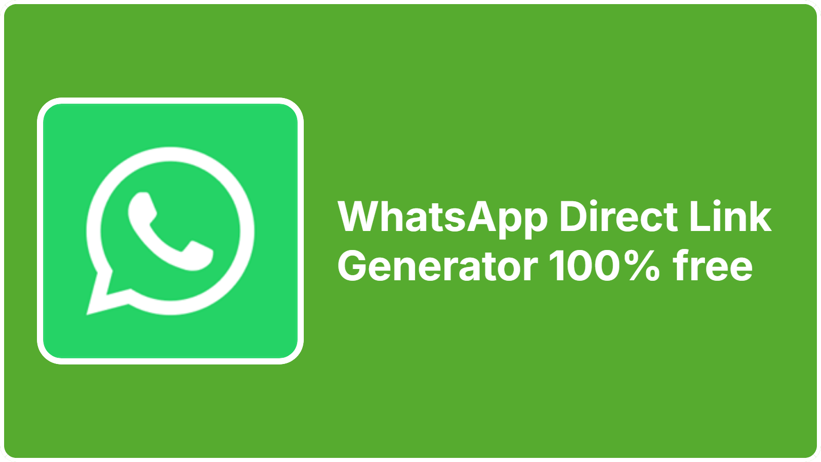 WhatsApp Direct Link Generator 100% free